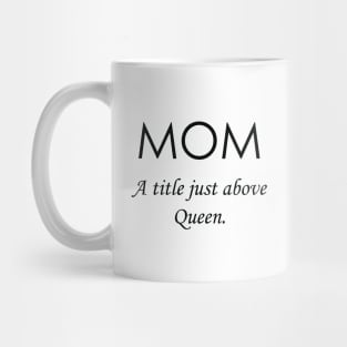 Mom A Title Just Above Queen Mug